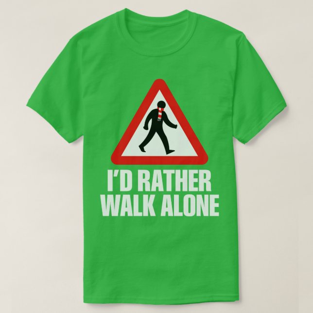 Id Rather Walk Alone ARS white T-Shirt (Design Front)