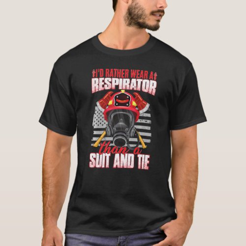 Id Rather Wear A Respirator  Wildland Firefighter T_Shirt