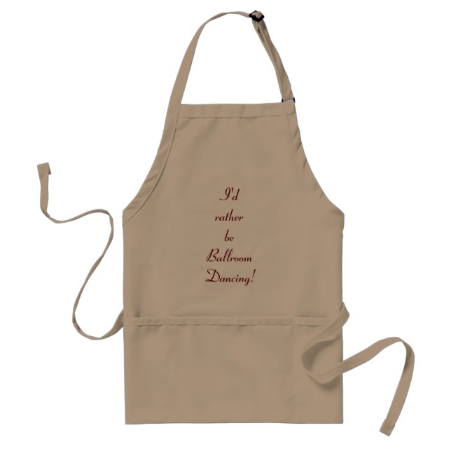 I'd ratherbeBallroomDancing! Adult Apron (Front)