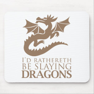 I'd Rathereth Be Slaying Dragons Mouse Pad