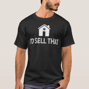 I'D Sell That Funny Realtor Shirt Real Estate Agen