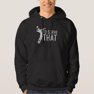 I'd Serve That For A Volleyball Girl Hoodie