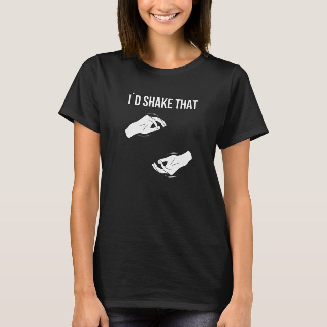 I'd shake that Hand Sign Language ASL Hand gesture T-Shirt (Front)