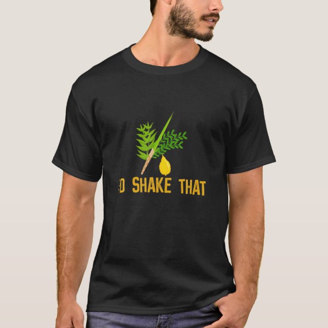 I'd Shake That Lulav And Etrog Sukkot Jewish Sukka T-Shirt (Front)