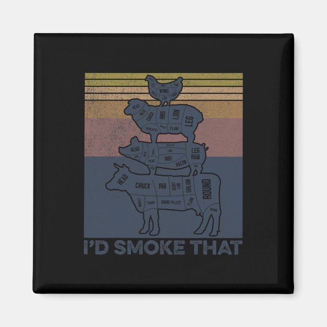 I'd Smoke That Beef Pork Chicken Butcher Cut Funny Magnet (Front)