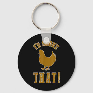 Id Smoke That Chicken Funny Bbq Smoker Grilling Ba Keychain