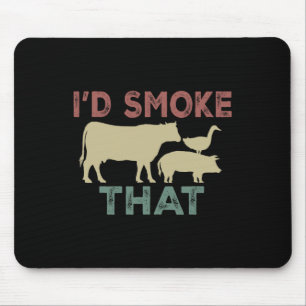 I'd Smoke That Cow Beef Cook Bbq Funny Cooking  Mouse Pad