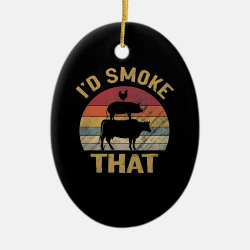 Id Smoke That Funny BBQ Meat Smoker Grill Gift Ceramic Ornament