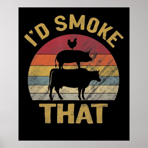 Id Smoke That Funny BBQ Meat Smoker Grill Gift Poster