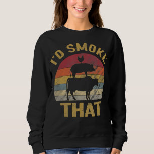 Id Smoke That Funny BBQ Meat Smoker Grill Gift Sweatshirt