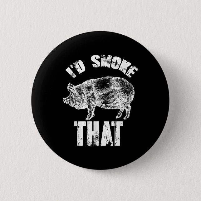 Id Smoke That - Funny Bbq Pig  Button (Front)