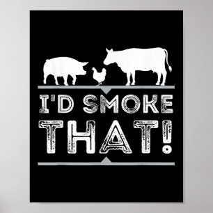 Id Smoke That Funny Bbq Smoker Barbecue Pitmaster Poster