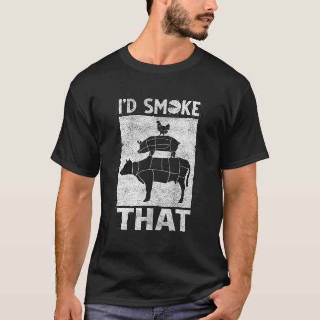 I'd Smoke That - Funny BBQ Smoker Father Barbecue T-Shirt (Front)