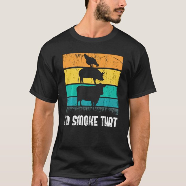 I'd Smoke That Funny Grilling Smoke Meat T-Shirt (Front)