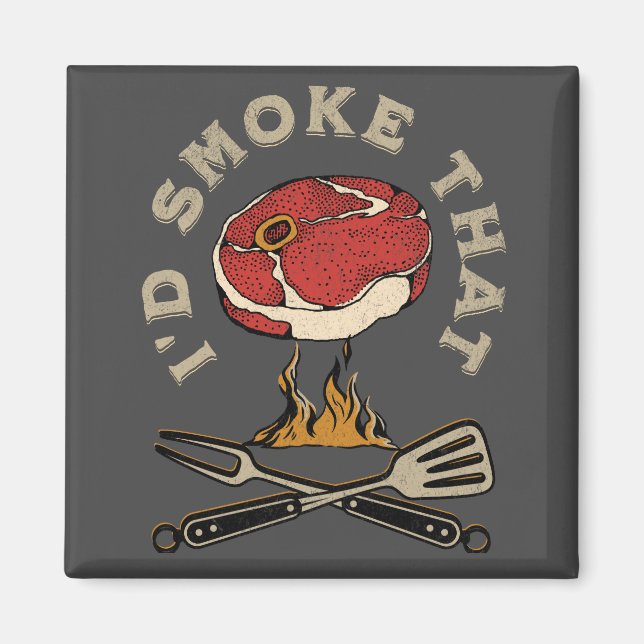 I'd smoke that magnet (Front)