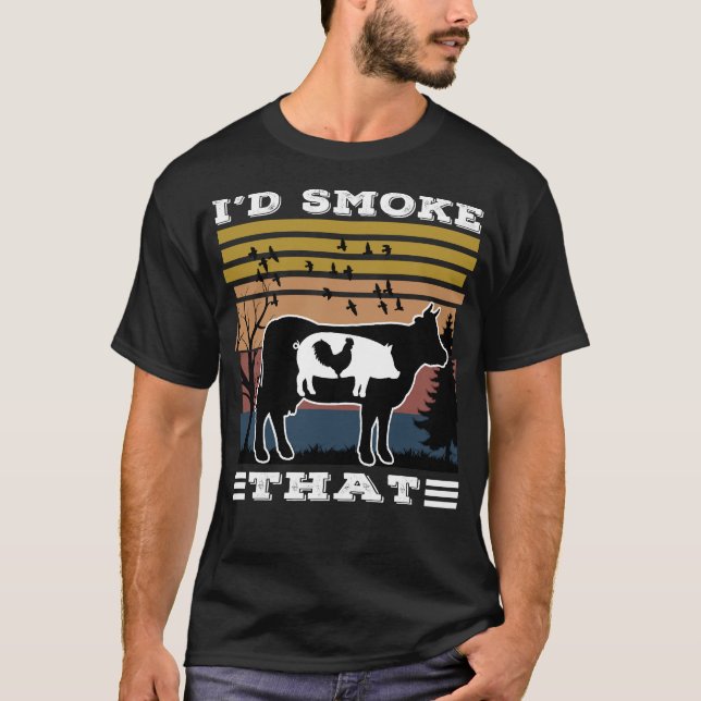 I'd Smoke That Perfect Pitmaster Gift Meat Grillin T-Shirt (Front)