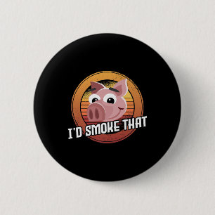 Id Smoke That Pig Pork Bbq Meat Smoker Barbecue Me Button