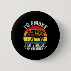 I'd Smoke That Retro Bbq T Meat Smoker G Grill Dad Button