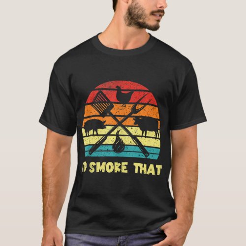 Id Smoke That _ Retro Grilling BBQ Smoker Dad Gif T_Shirt