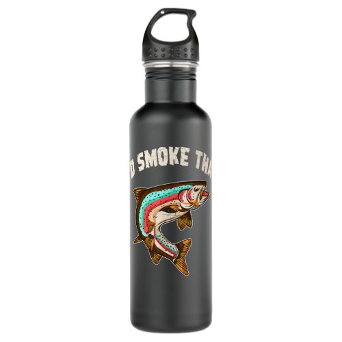 Id Smoke That Salmon Fishing Funny BBQ Grilling C Stainless Steel Water Bottle