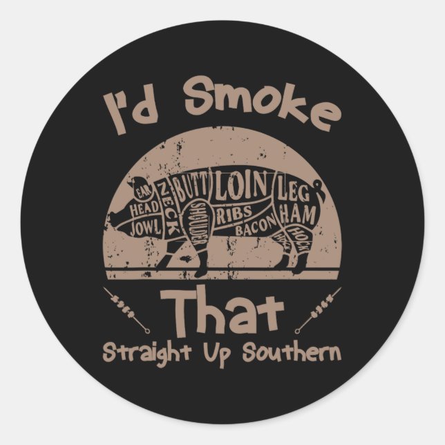 I'd Smoke That Straight Up Bbq Lover Southern Gril Classic Round Sticker (Front)