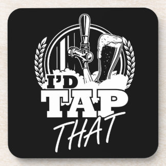 I'd Tap That | Craft beer | Beer lover Beverage Coaster
