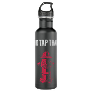 I'd Tap That Fire Hydrant Stainless Steel Water Bottle