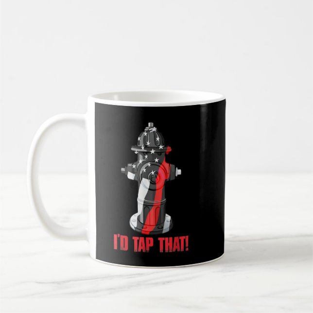 I'd Tap That Firefighter Fireman Fire Hydrant Funn Coffee Mug (Left)