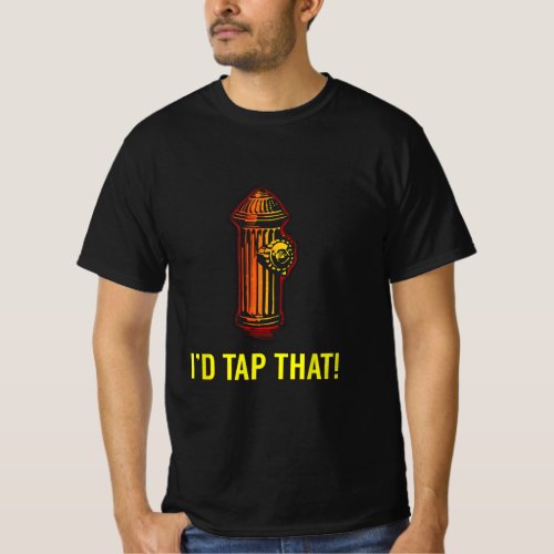 Id Tap That Funny Firefighter Gifts  T_Shirt