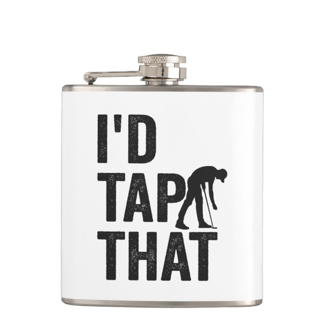 I'd Tap That Funny Golf Sport Golfing Lover Gift Flask (Front)