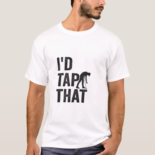 Id Tap That Funny Golf Sport Golfing Lover Gift  T_Shirt