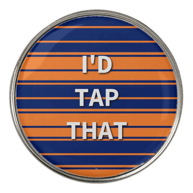I'd Tap That Golf Ball Marker (Front)