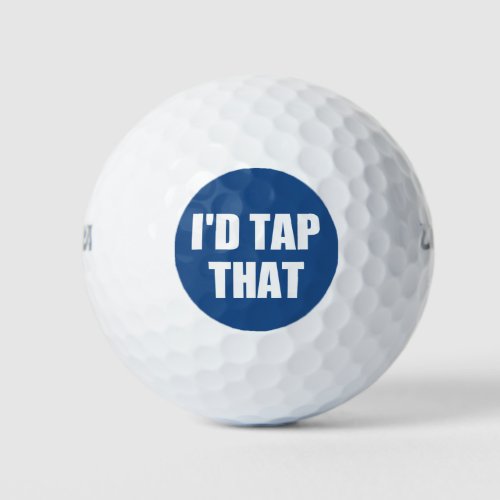 ID TAP THAT GOLF BALLS