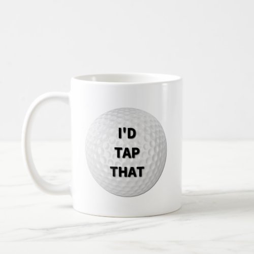 Id Tap That Golf Coffee Mug