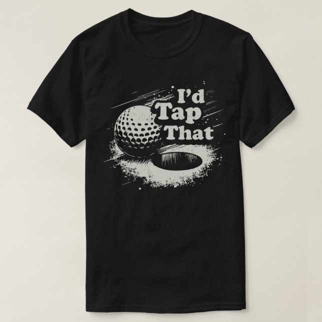 Id Tap That Golf T-Shirt (Design Front)