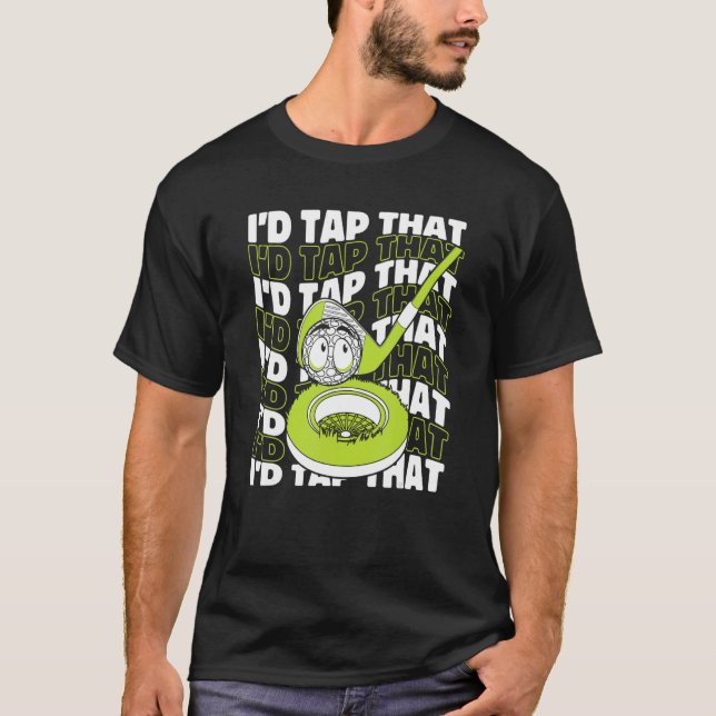 I'd Tap That Golfer Golfing Legend Player Pro Golf T-Shirt (Front)