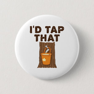 I'd Tap That Maple Sugaring Tree Syrup Button
