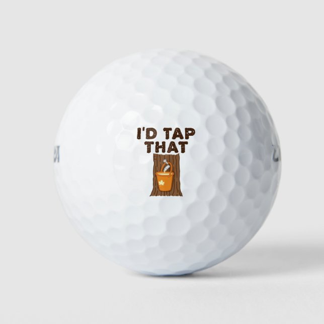 I'd Tap That Maple Sugaring Tree Syrup Golf Balls (Front)