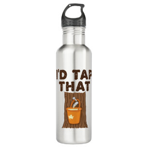 I'd Tap That Maple Sugaring Tree Syrup Stainless Steel Water Bottle