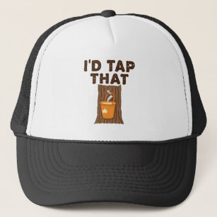 I'd Tap That Maple Sugaring Tree Syrup Trucker Hat