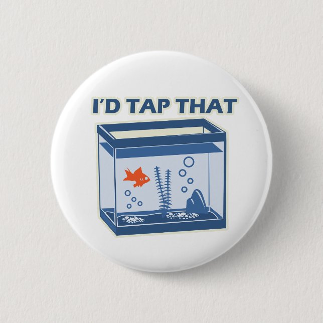 I'd Tap That Pinback Button (Front)