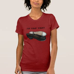 I'd Tap That T-Shirt