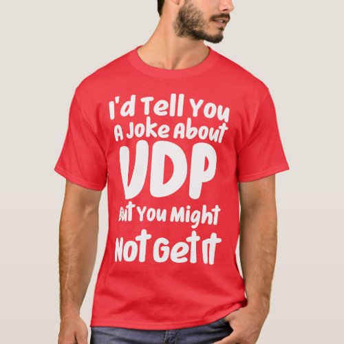 Id Tell You A Joke About UDP But You Might Not Get T_Shirt