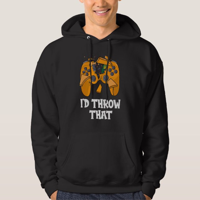 I'd Throw That For A Online Gamer Hoodie (Front)