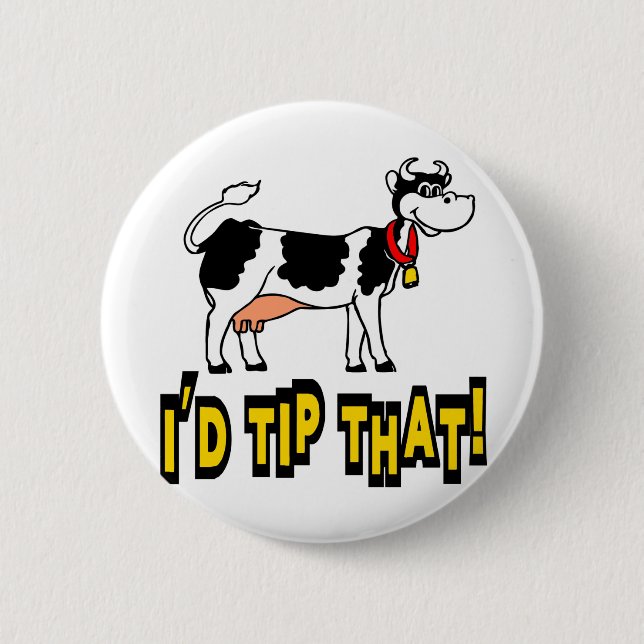 I'd Tip That Cow Pinback Button (Front)