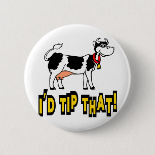 I'd Tip That Cow Pinback Button