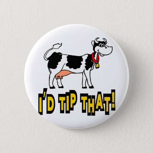Id Tip That Cow Pinback Button