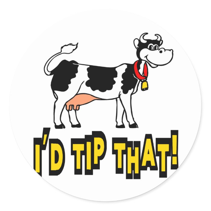 I'd Tip That Cow Round Stickers