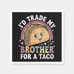 I'd Trade My Brother For A Taco Cinco De Mayo Napkins