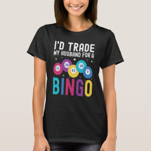 I'd trade my husband for a Bingo Player T-Shirt